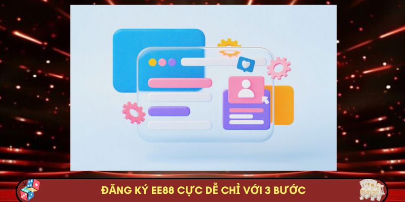 Đăng ký Nhà cái Nhà cái EE88 cực dễ chỉ với 3 bước