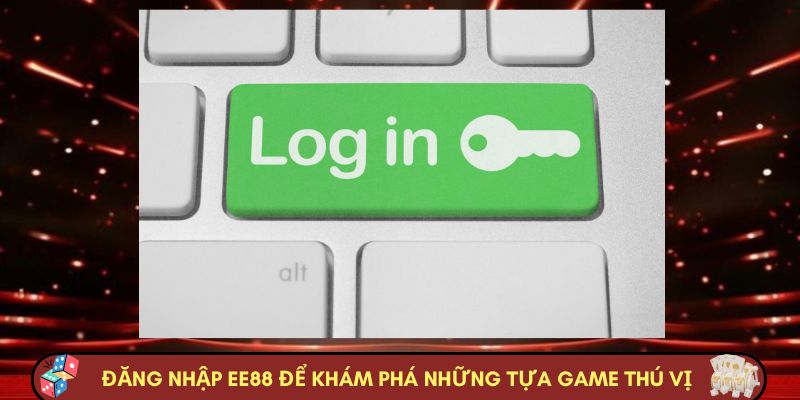 Đăng nhập Nhà cái Nhà cái EE88 để khám phá những tựa game thú vị