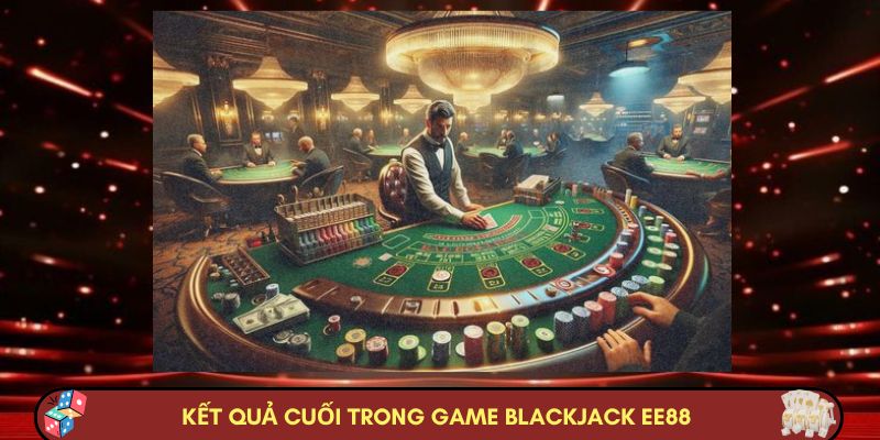 Kết quả cuối trong game Blackjack EE88
